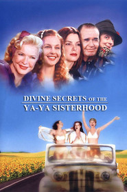 Another movie Divine Secrets of the Ya-Ya Sisterhood of the director Callie Khouri.