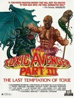 Another movie The Toxic Avenger Part III: The Last Temptation of Toxie of the director Lloyd Kaufman.