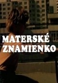 Another movie Materske znamienko of the director Marta Gogalova.