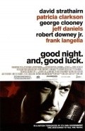 Another movie Good Night, and Good Luck. of the director George Clooney.